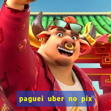 paguei uber no pix e nao achou motorista